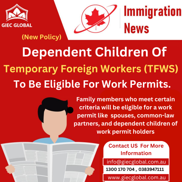 Dependent Children of Temporary foreign workers (TFWS) to be eligible for permit