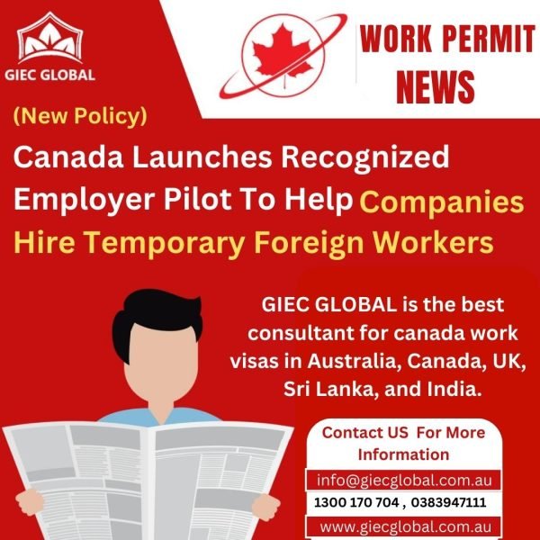 Canada launches recognized employer pilot help companies hire temporary foreign workers